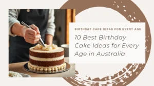10 Best Birthday Cake Ideas for Every Age in Australia: Powerful Celebration Guide
